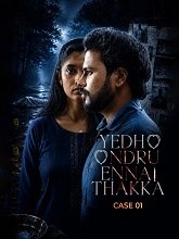 Yedho Ondru Ennai Thakka Case 01 (2026)
